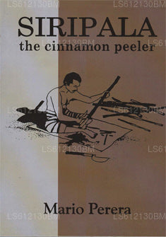 Siripala  The Cinnamon Peeler